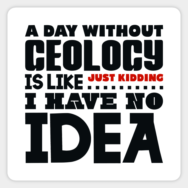 A day without geology is like Sticker by colorsplash